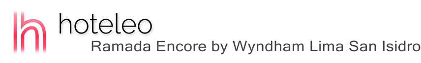 hoteleo - Ramada Encore by Wyndham Lima San Isidro