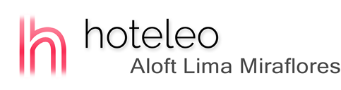 hoteleo - Aloft Lima Miraflores