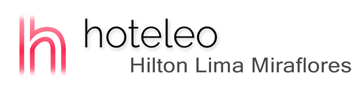 hoteleo - Hilton Lima Miraflores